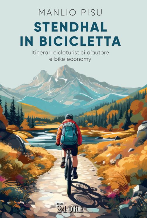 Stendhal in bicicletta. Itinerari cicloturistici d’autore e bike economy, di Manlio Pisu